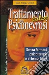 Trattamento dolce delle psiconevrosi. Senza farmaci, psicoterapie e in tempi brevi libro di Vittoz Roger