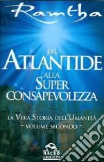 Da Atlantide alla superconsapevolezza libro