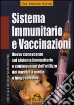 Sistema immunitario e vaccinazioni. Nuove conoscenze sul sistema immunitario e conseguenze dell'utilizzo dei vaccini a medio e lungo termine