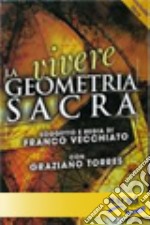 Vivere la geometria sacra. Con videocassetta libro