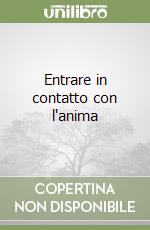 Entrare in contatto con l'anima libro