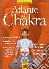 Atlante dei chakra. Il percorso verso la salute e la crescita spirituale libro