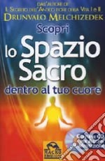 Scopri lo spazio sacro dentro al tuo cuore. Con CD-ROM libro