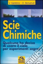 Scie chimiche. Qualcuno ha deciso di usare il cielo per esperimenti segreti. Con DVD libro