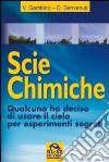 Scie chimiche. Qualcuno ha deciso di usare il cielo per esperimenti segreti. Con DVD libro