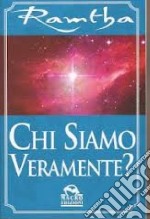 Chi siamo veramente? libro