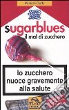 Sugarblues. Il mal di zucchero. Lo zucchero nuoce gravemente alla salute libro di Dufty William