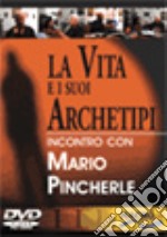 La vita e i suoi archetipi. Incontro con Mario Pincherle. Con DVD libro