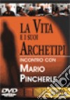 La vita e i suoi archetipi. Incontro con Mario Pincherle. Con DVD libro