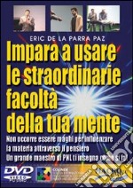 Impara a usare le straordinarie facoltà della tua mente. DVD. Con libro libro