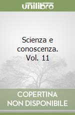 Scienza e conoscenza. Vol. 11 libro