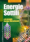 Energie sottili e la terapia energo-vibrazionale libro di Zamperini Roberto