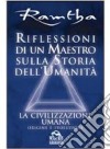 Riflessioni di un maestro sulla storia dell'umanità. La civilizzazione umana: origine e evoluzione libro