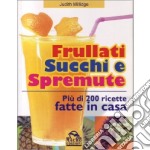 Frullati, succhi e spremute libro