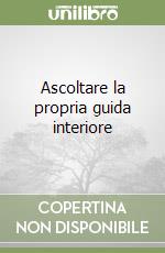 Ascoltare la propria guida interiore libro