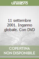 11 settembre 2001. Inganno globale. Con DVD