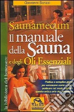 Saunamecum. Il manuale della sauna e degli oli essenziali