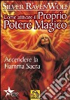 Come attivare il proprio potere magico. Accendere la fiamma sacra libro