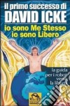 Io sono me stesso io sono libero. La guida per i robot verso la libertà libro di Icke David