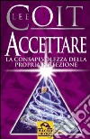 Accettare la consapevolezza della propria perfezione libro di Coit Lee