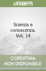 Scienza e conoscenza. Vol. 14 libro