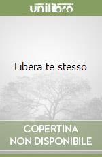 Libera te stesso libro