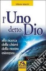 L'uno detto Dio. Alla ricerca delle chiavi della nostra esistenza libro