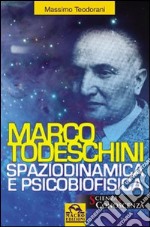 Marco Todeschini. Spaziodinamica e psicofisica