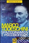 Marco Todeschini. Spaziodinamica e psicofisica libro