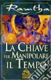 La chiave per manipolare il tempo libro