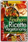 Findhorn. Le ricette vegetariane. Cucina etnica di tutto il mondo libro