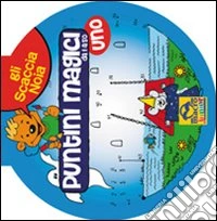 Puntini magici da 1 a 50. Ediz. illustrata libro
