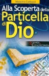 Alla scoperta della particella di Dio libro di Corbucci Massimo