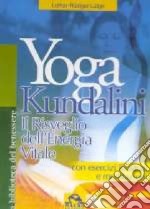 Yoga kundalini. Il risveglio dell'energia vitale