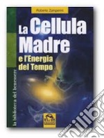 La cellula madre e l'energia del tempo libro