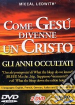 Come Gesù divenne un Cristo. Gli anni occultati. Con DVD