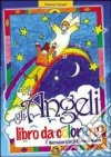 Gli angeli. Libro da colorare libro