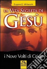 La vita segreta di Gesù. I nove volti di Cristo libro