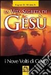 La vita segreta di Gesù. I nove volti di Cristo libro