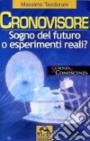 Il cronovisore. Sogno del futuro o esperimenti reali? libro