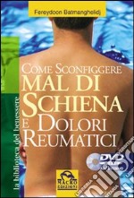 Come sconfiggere mal di schiena e dolori reumatici. Con DVD libro