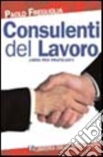 Consulenti del lavoro. Libro per praticanti libro