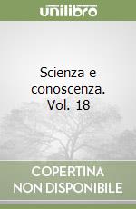 Scienza e conoscenza. Vol. 18 libro