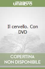 Il cervello. Con DVD libro