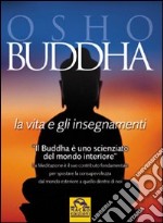 Buddha. La vita e gli insegnamenti