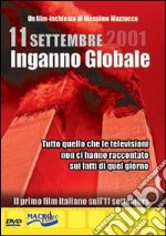 11 Settembre 2001. Inganno globale. Tutto quello che le televisioni non ci hanno raccontato sui fatti di quel giorno libro