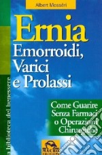 Ernia, emorroidi, varici e prolassi libro