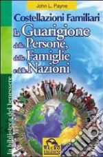 Costellazioni familiari. La guarigione delle persone, delle famiglie e delle nazioni libro