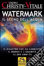 Watermark. Il segno dell'acqua libro