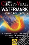 Watermark. Il segno dell'acqua libro